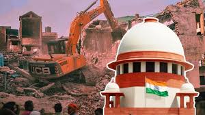 सुप्रीम कोर्ट ने बुलडोजर कार्रवाई को बताया अन्याय: पीड़ितों को 10 लाख मुआवजा देने का आदेश